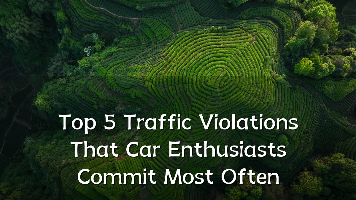 Top 5 Traffic Violations That Car Enthusiasts Commit Most Often