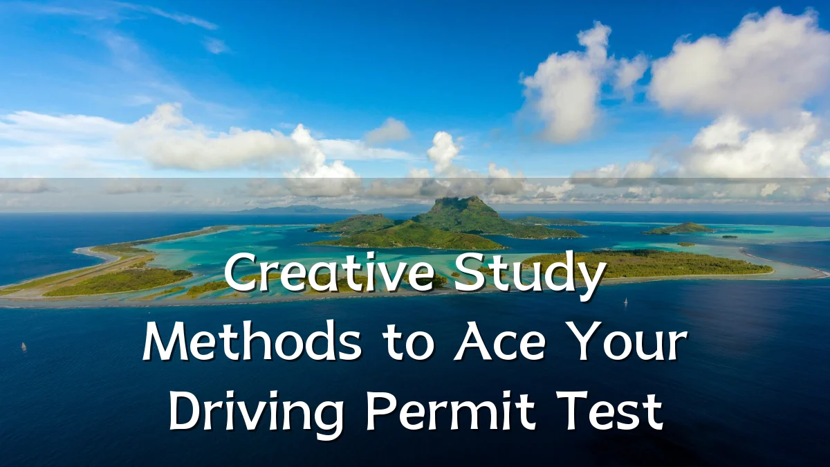 Creative Study Methods to Ace Your Driving Permit Test