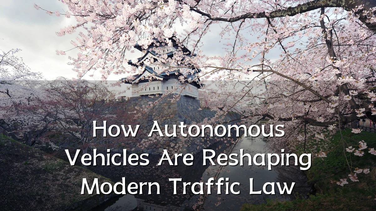 How Autonomous Vehicles Are Reshaping Modern Traffic Law