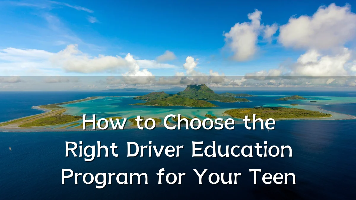 How to Choose the Right Driver Education Program for Your Teen