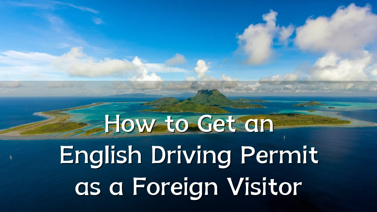 How to Get an English Driving Permit as a Foreign Visitor