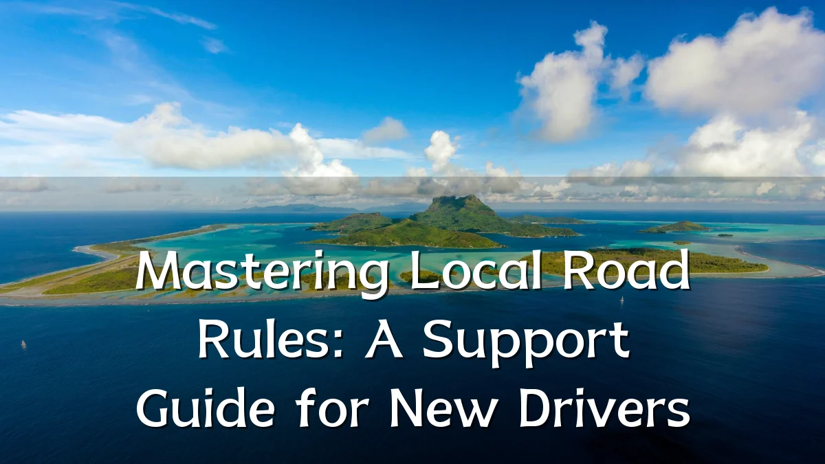 Mastering Local Road Rules: A Support Guide for New Drivers