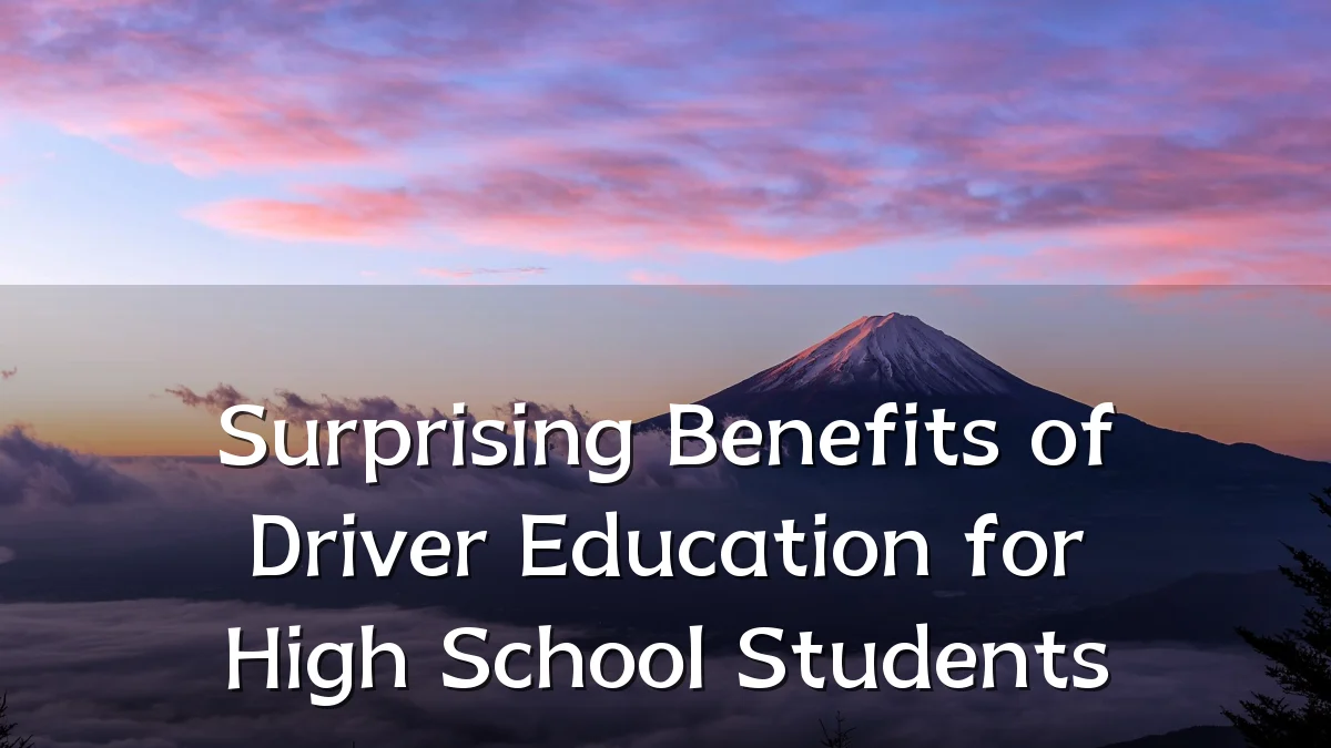 Surprising Benefits of Driver Education for High School Students