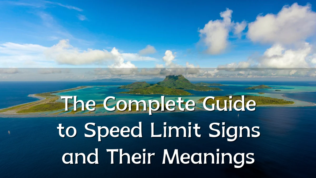 The Complete Guide to Speed Limit Signs and Their Meanings