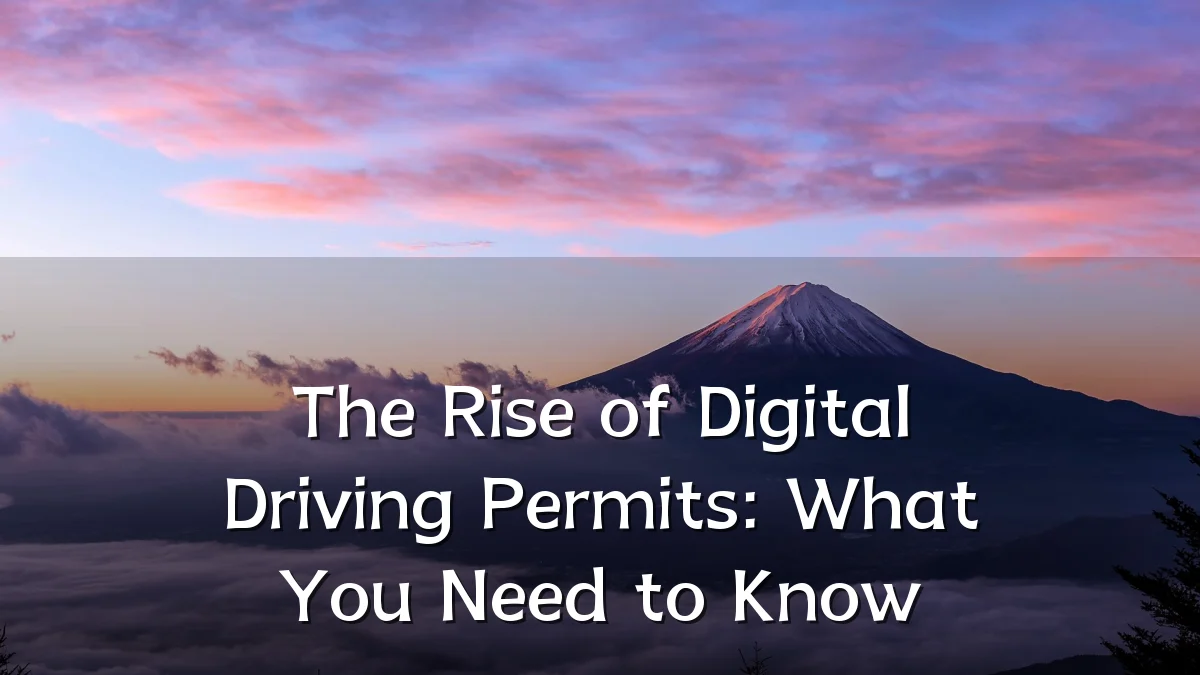 The Rise of Digital Driving Permits: What You Need to Know