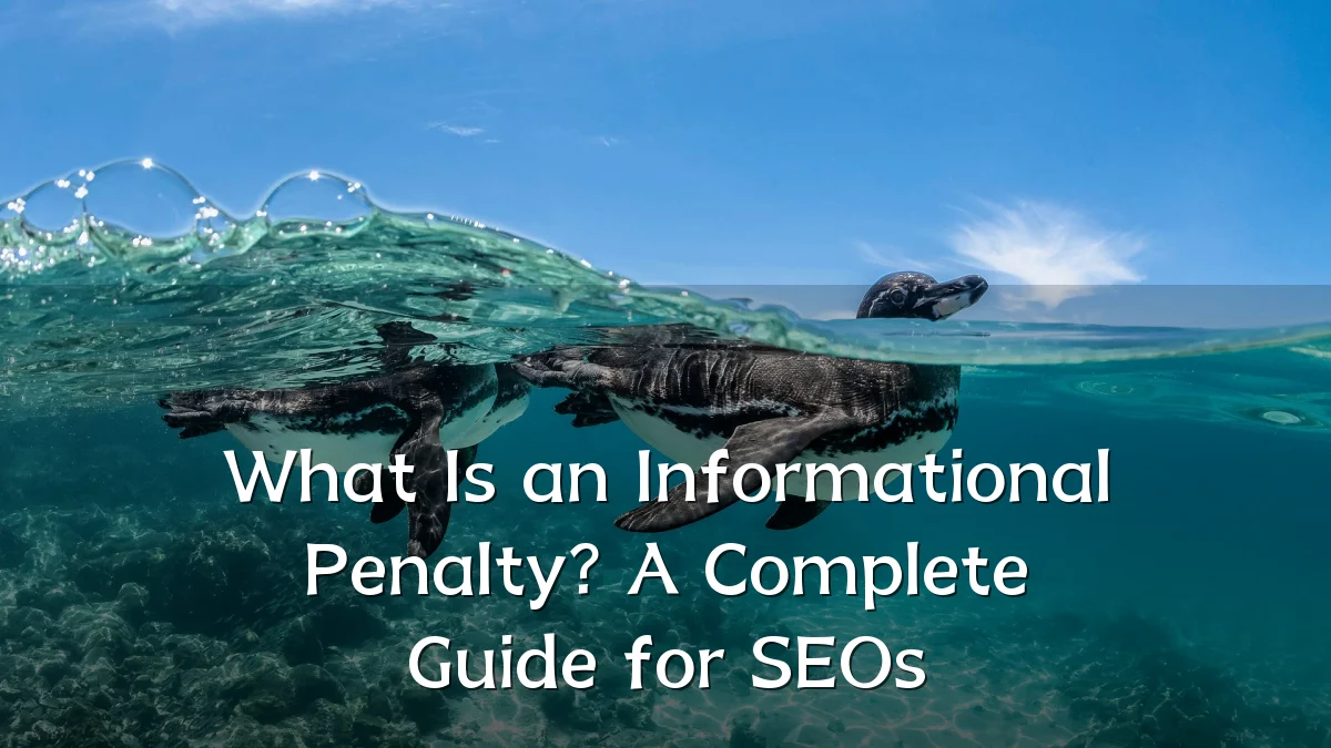 What Is an Informational Penalty? A Complete Guide for SEOs
